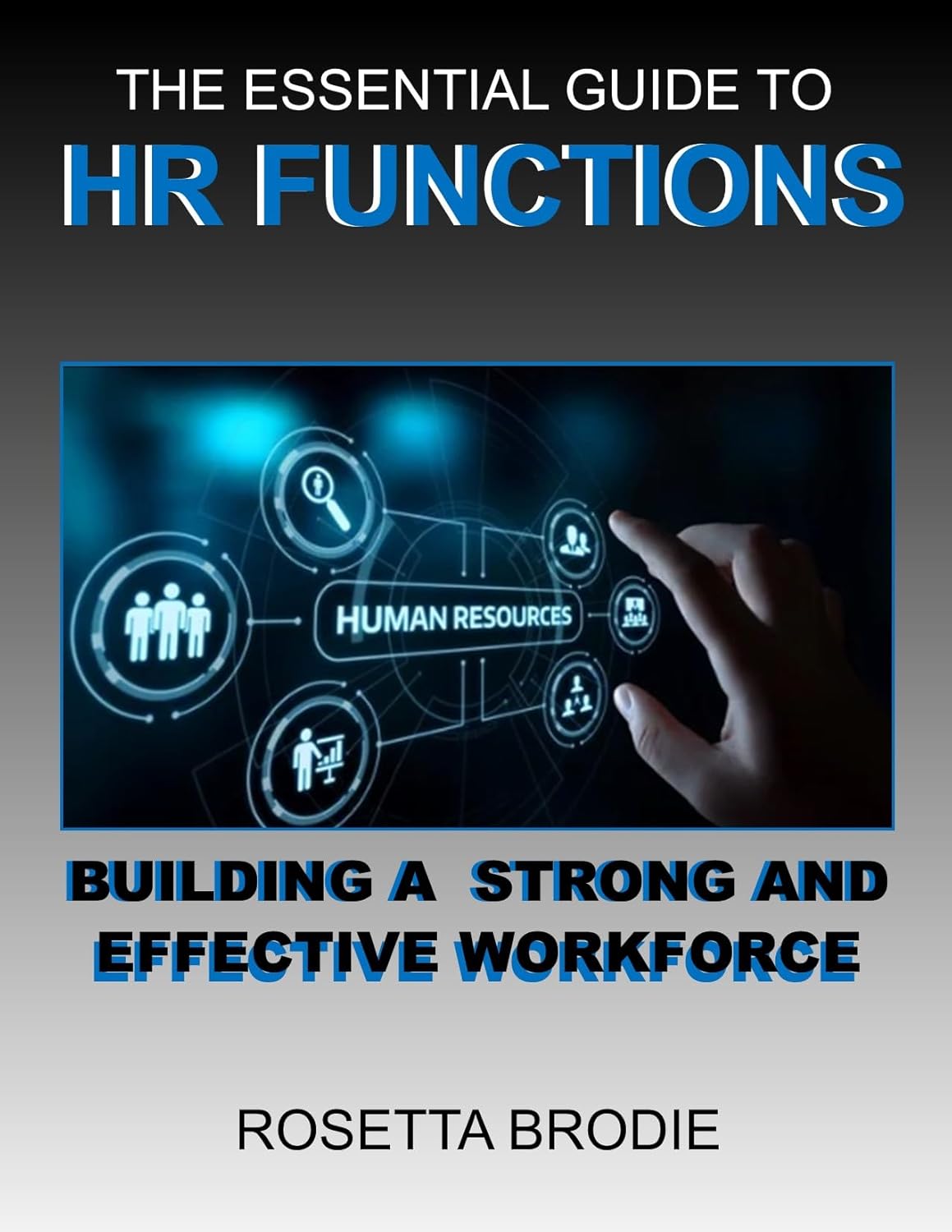 The Essential Guide to HR Functions: Buiding a Strong and Effective Workforce